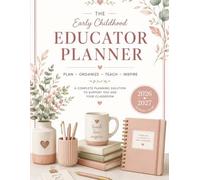 The Early Childhood Educator Planner: The Complete Classroom Organization & Planning System | Lesson Plans, Communication Logs, Attendance, Gradebook, Classroom Resources & Professional Development