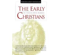 The Early Christians: In Their Own Words