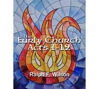 The Early Church: Acts 1-12: Discipleship Lessons from Holy Spirit (JesusWalk Bible Study Series)