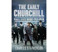 The Early Churchill : Fall and Rise 1915-1918
