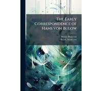 The Early Correspondence of Hans von Bulow