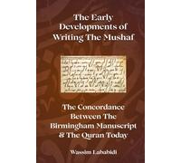 The Early Developments of Writing the Mushaf: The Concordance Between the Birmingham Manuscript & the Quran Today
