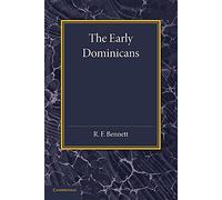 The Early Dominicans: Studies In Thirteenth-Century Dominican History (Cambridge Studies in Medieval Life and Thought)