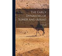The Early Dynasties of Sumer and Akkad