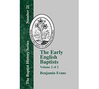 The Early English Baptists - Volume 2: Volume II: 21 (Baptist History (Paperback))