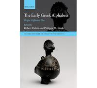 The Early Greek Alphabets: Origin, Diffusion, Uses (Oxford Studies in Ancient Documents)