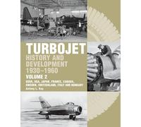 The Early History and Development of the Turbojet 1930-1960: Volume 2 - USSR, USA, Japan, France, Canada, Sweden, Switzerland, Italy and Hungary