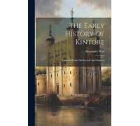 The Early History Of Kintore: Extracted From Old Records And Charters