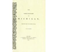 The early history of Michigan, from the first settlement to 1815.
