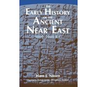 The Early History of the Ancient Near East, 9000-2000 B.C.