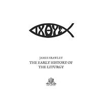 The Early History of the Liturgy (Nihil Sine Deo)