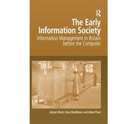 The Early Information Society: Information Management in Britain before the Computer