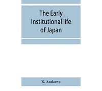 The early institutional life of Japan: a study in the reform of 645 A.D.