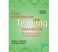 The Early Intervention Teaming Handbook: The Primary Service Provider Approach