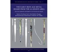 The Early Iron Age Metal Hoard from the Al Khawd Area (Sultan Qaboos University), Sultanate of Oman