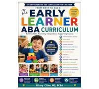 The Early Learner ABA Curriculum: A Practical Guide for Skill Development, Treatment Planning, and Instructional Programming