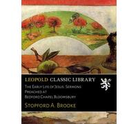 The Early Life of Jesus: Sermons Preached at Bedford Chapel Bloomsbury