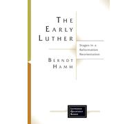 The Early Luther: Stages in a Reformation Reorientation