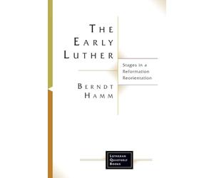The Early Luther: Stages in a Reformation Reorientation