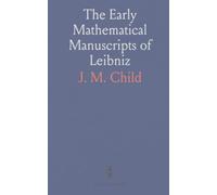 The Early Mathematical Manuscripts of Leibniz