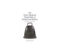 The Early Medieval Hand-Bells of Ireland and Britain