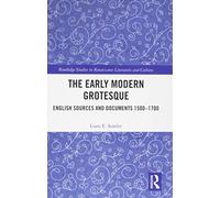 The Early Modern Grotesque: English Sources and Documents 1500-1700 (Routledge Studies in Renaissance Literature and Culture)