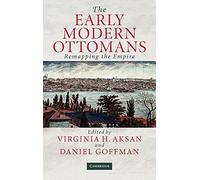 The Early Modern Ottomans: Remapping the Empire