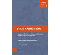 The Early Modern Rabbis of Amsterdam: Urban Dynamics, Communal Tensions, and Diasporic Entanglement: Studia Rosenthaliana. Volume 2025, 51-1/2