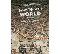 The Early Modern World, 1450-1750: Seeds of Modernity (The Making of the Modern World)