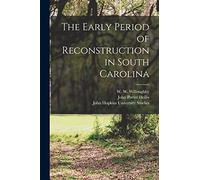 The Early Period of Reconstruction in South Carolina