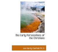 The Early Persecutions of the Christians