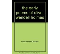 the early poems of oliver wendell holmes