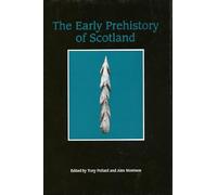 The Early Prehistory of Scotland (Dalrymple Monograph, No. 3) (Hume Papers on Public Policy)