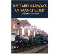 The Early Railways of Manchester