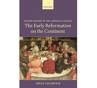 The Early Reformation on the Continent (Oxford . Chadwick<|