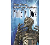 The Early Science Fiction of Philip K. Dick (Dover Literature: Science Fiction/Fantasy)