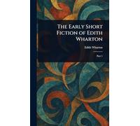 The Early Short Fiction of Edith Wharton