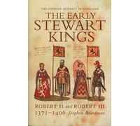 The Early Stewart Kings : Robert II and Robert III