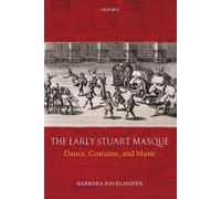 The Early Stuart Masque by Barbara Ravelhofer - 9780199286591