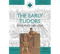 The Early Tudors: England 1485-1558 (SHP Advanced History Core Texts)