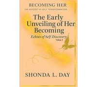 The Early Unveiling of Her Becoming: Echoes of Self-Discovery (Becoming Her: The Odyssey of Self Transformation)