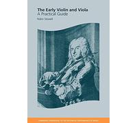 The Early Violin and Viola: A Practical Guide (Cambridge Handbooks to the Historical Performance of Music)