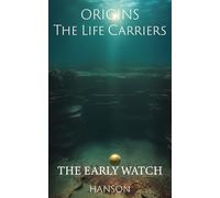 THE EARLY WATCH (ORIGINS : The Life Carriers)