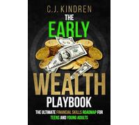 The Early Wealth Playbook: The Ultimate Financial Skills Roadmap for Teens and Young Adults (Essential Life Skills for Teens & Young Adults)