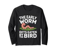 The Early Worm gets Eaten by The Bird Quote Design Long Sleeve T-Shirt