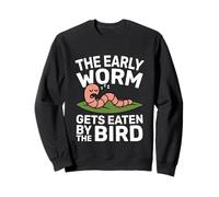 The early worm gets eaten by the bird quote design Sweatshirt