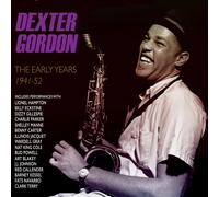 Dexter Gordon - The Early Years 1941-52