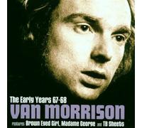 The Early Years 67-68: Features Brown Eyed Girl, Madame George And TB Sheets