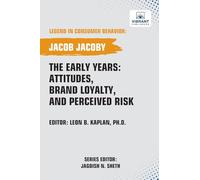 The Early Years: Attitudes, Brand Loyalty, and Perceived Risk (Legend in Consumer Behavior)