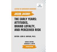 The Early Years: Attitudes, Brand Loyalty, and Perceived Risk (Legend in Consumer Behavior)